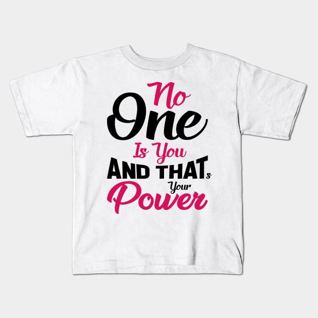 No One Is You And That's Your Power Kids T-Shirt by AymanShop29